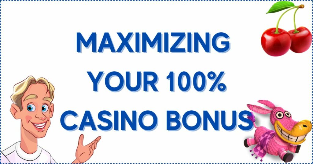 Maximizing Your 100% Casino Bonus Experience